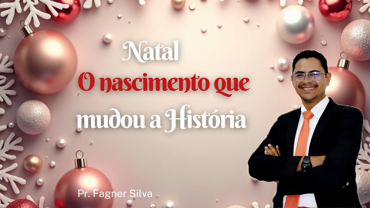 Especial de natal - Natal - O Nascimento que Mudou a História - Pr. Fagner Silva