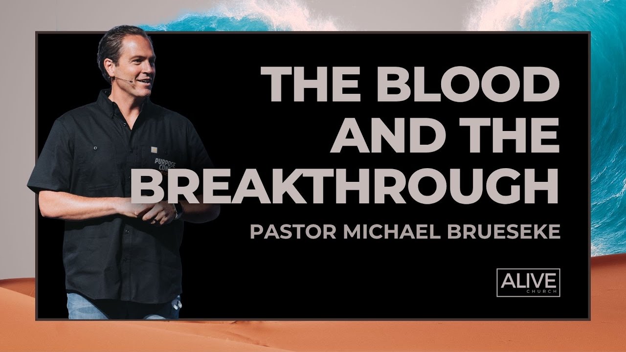 The Blood And The Breakthrough | Pastor Michael Brueseke