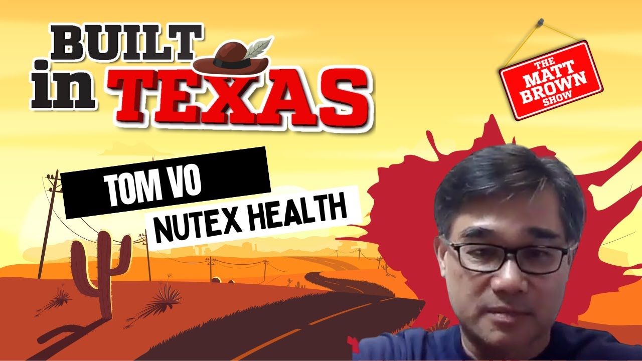 MBS502 - The future of healthcare - Tom Vo, CEO Nutex Health (Built in Texas #6)