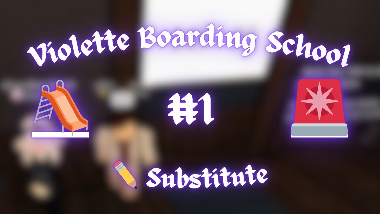 Violette Boarding School || Substitute Shift 1 ✏️