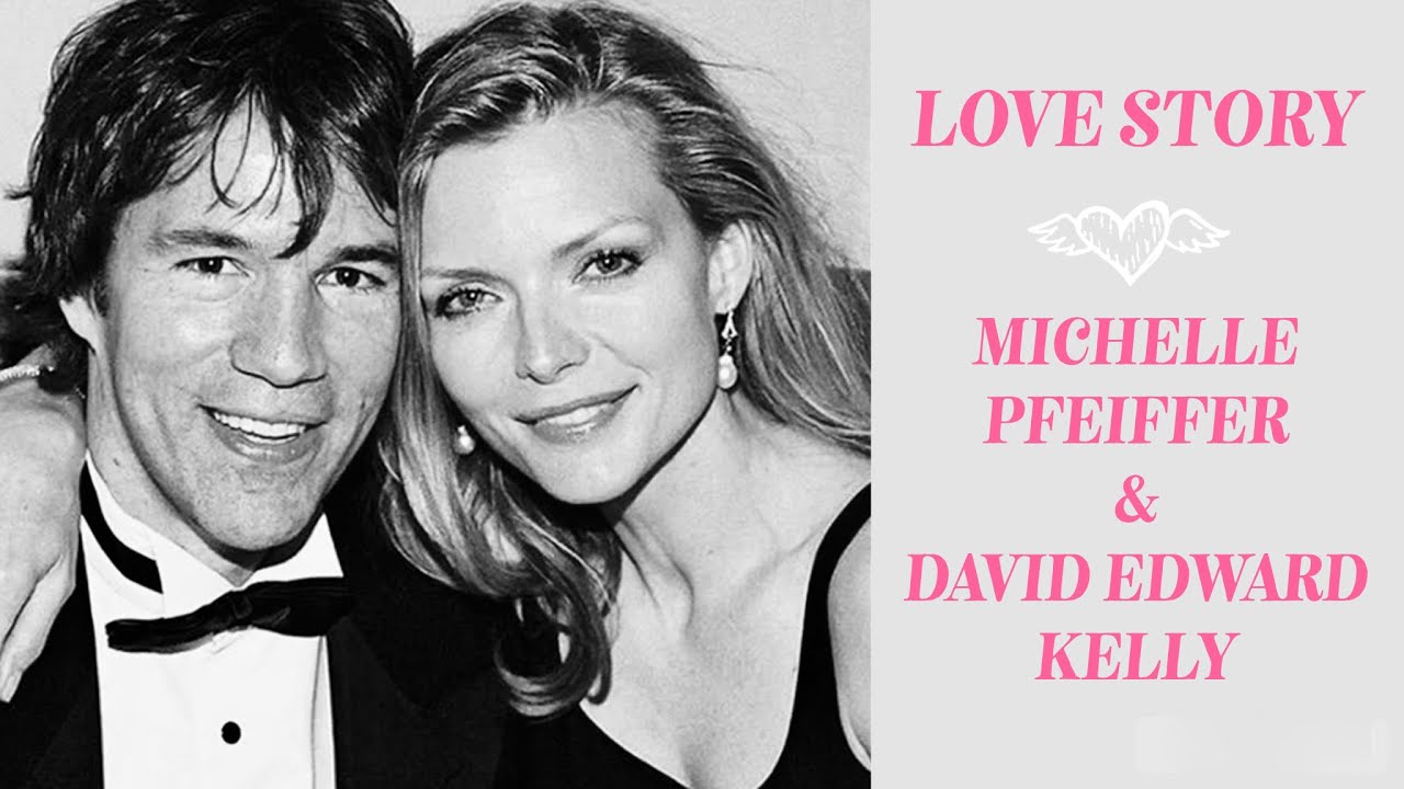 MICHELLE  PFEIFFER  AND  DAVID  EDWARD  KELLY: a celebrity love story