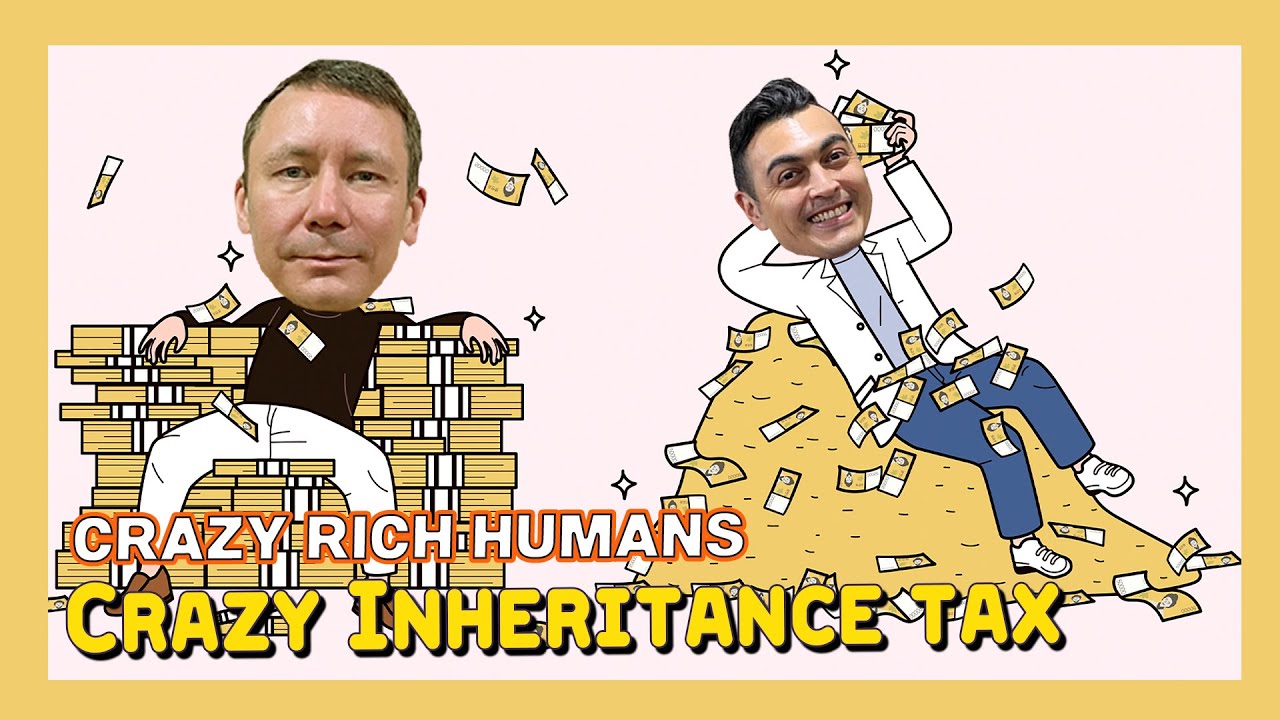 [The Steve Hatherly Show] Crazy Rich Humans - Crazy Inheritance Tax