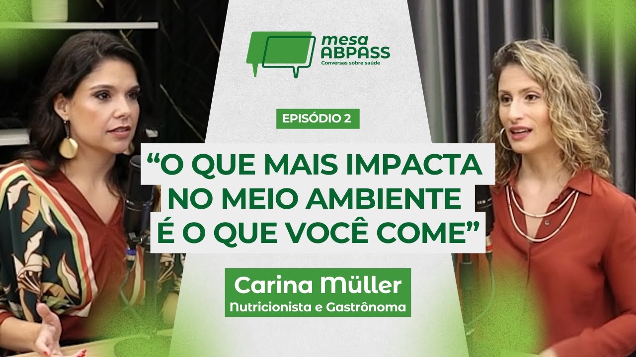 Comer tem impacto direto no meio ambiente - Carina M&uuml;ller - Mesa Abpass