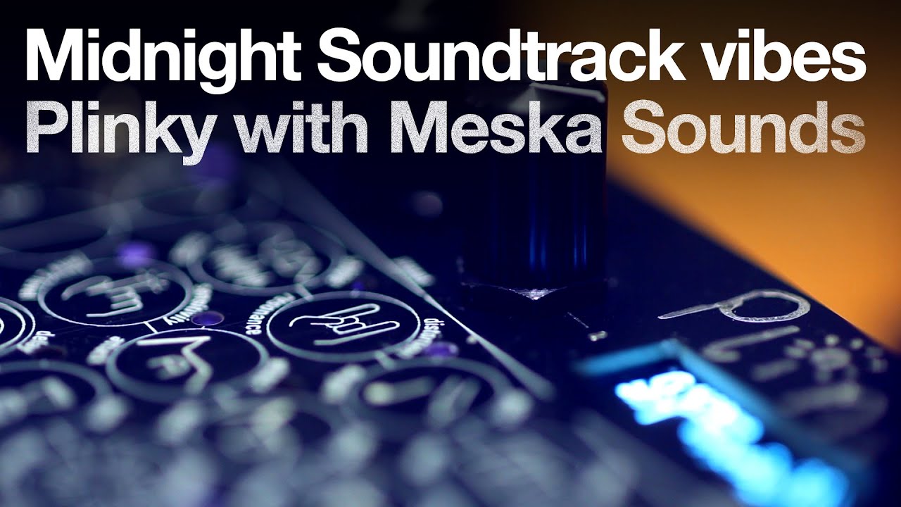 Soundtrack vibes - Plinky with Meska Presets