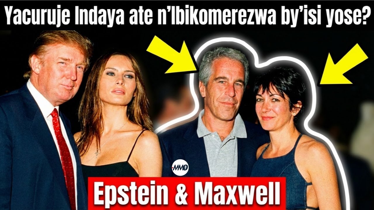 ⬇︎Epstein & Maxwell:Ishingwa rya Business Mpuzamahanga y'Uburaya bw'Abategetsi n'Abaherwe mu si yose