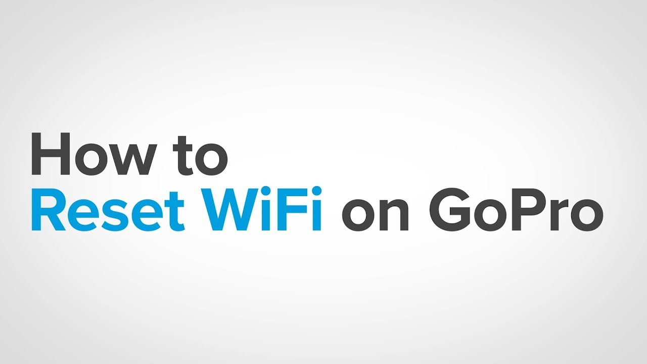 GoPro: How To - Reset WiFi on GoPro