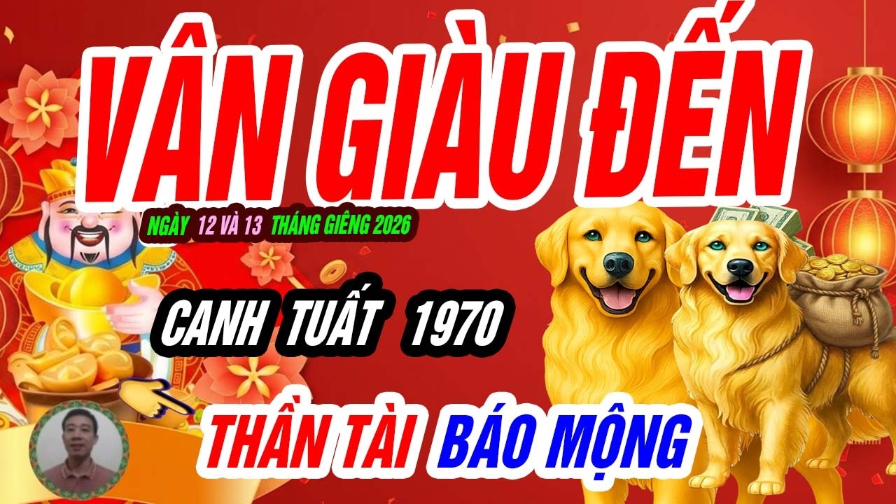 🐕 CANH TUẤT 1970: đúng ngày 12 và 13 tháng giêng 2026 VẬN ĐỎ CHẠM ĐỈNH!