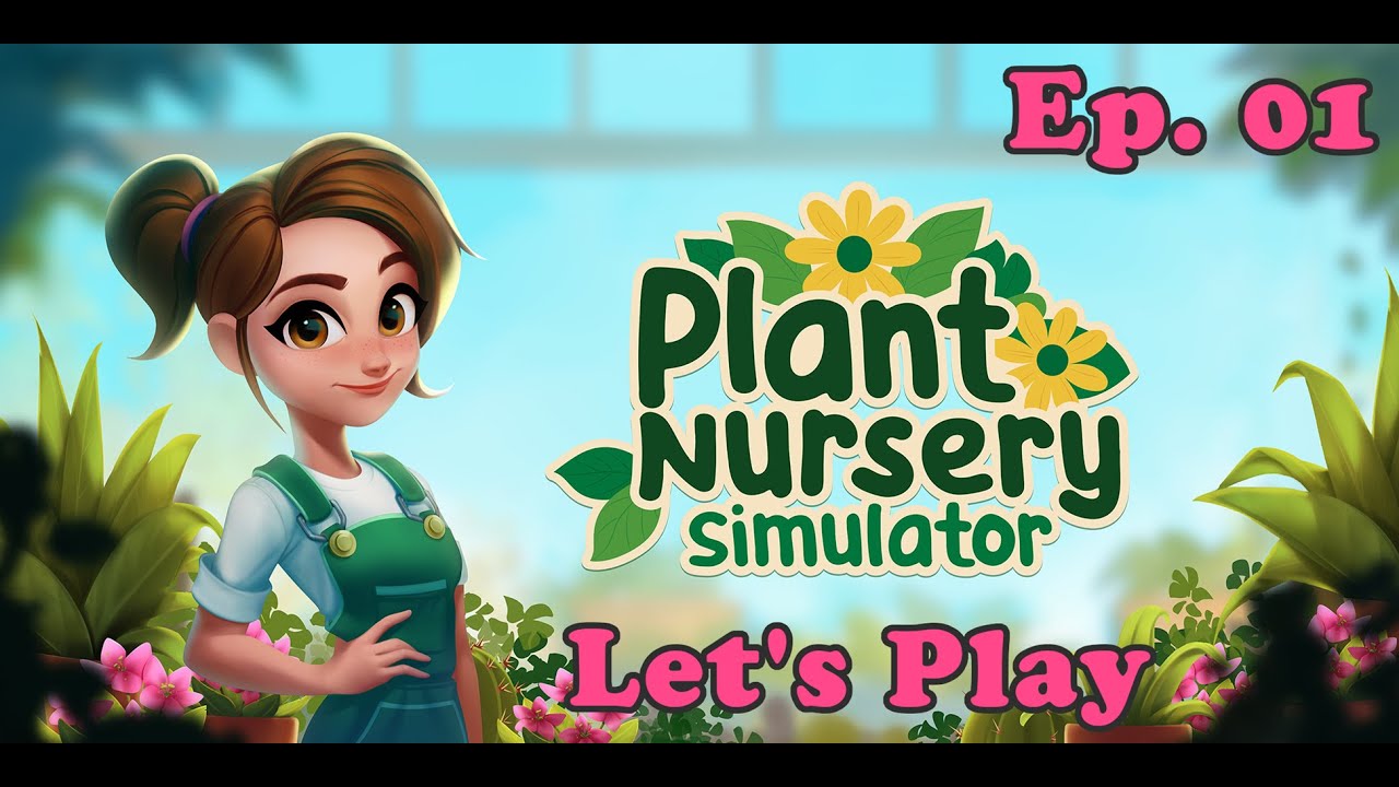 First Look, Release Day! Let's Sell Some Plants! | [LIVE] | Plant Nursery Simulator | Ep. 01