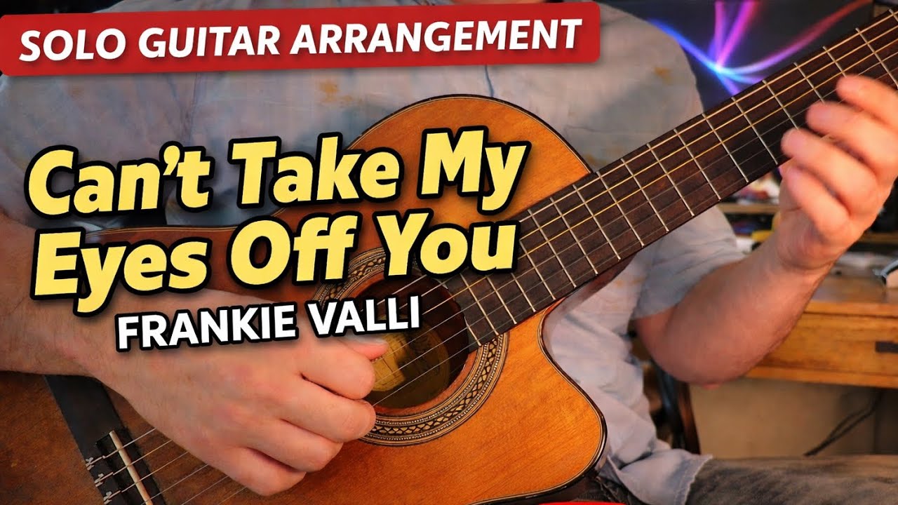 Can’t Take my Eyes Off You - Solo Guitar Arrangement 