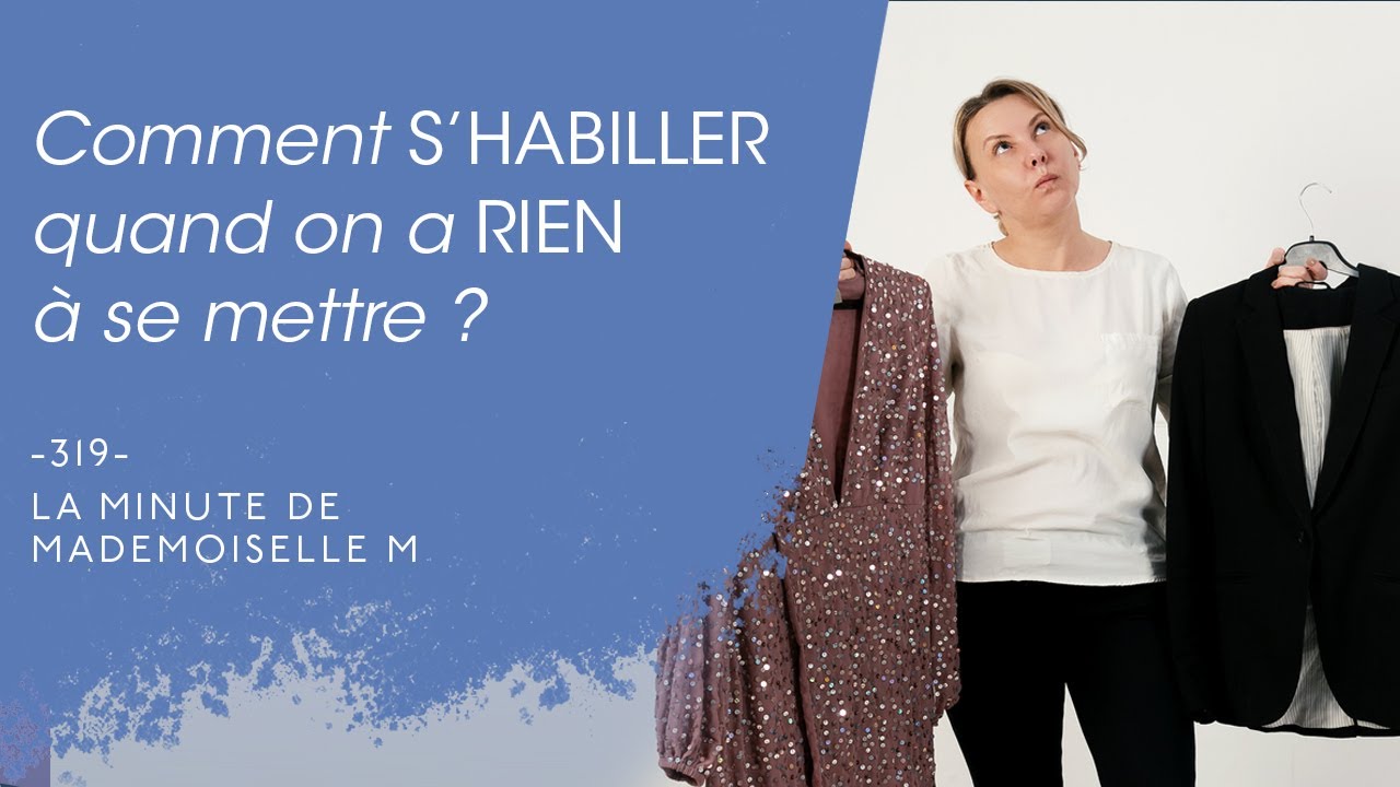 Quoi porter quand on a rien à se mettre ? - La Minute de Mademoiselle M319