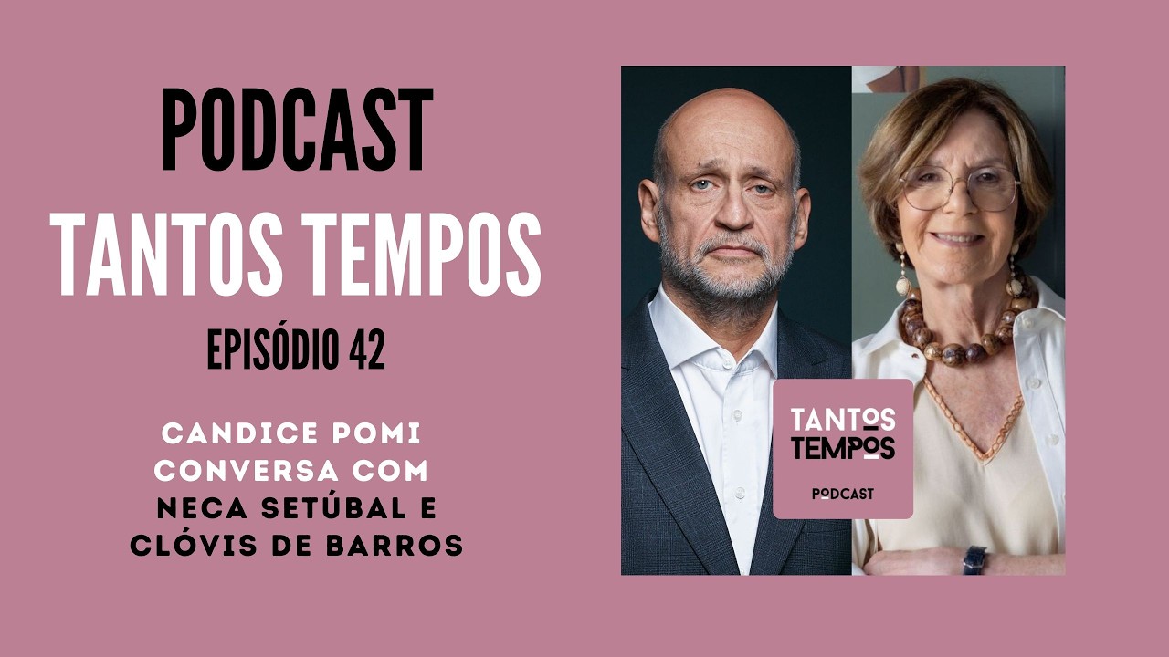 Clóvis de Barros e Neca Setúbal- Tantos Tempos - Ep42