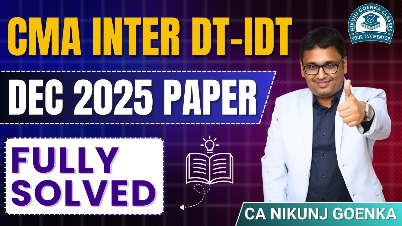 CMA INTER DT- IDT  | DEC 2025 | FULLY SOLVED PAPER | CA NIKUNJ GOENKA