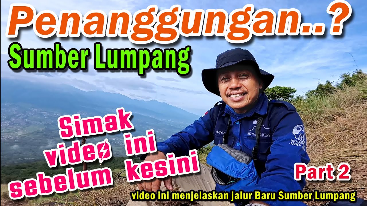 PENANGGUNGAN Via SUMBER LUMPANG #2 (Penjelasan Jalur serta Jarak & Waktu)