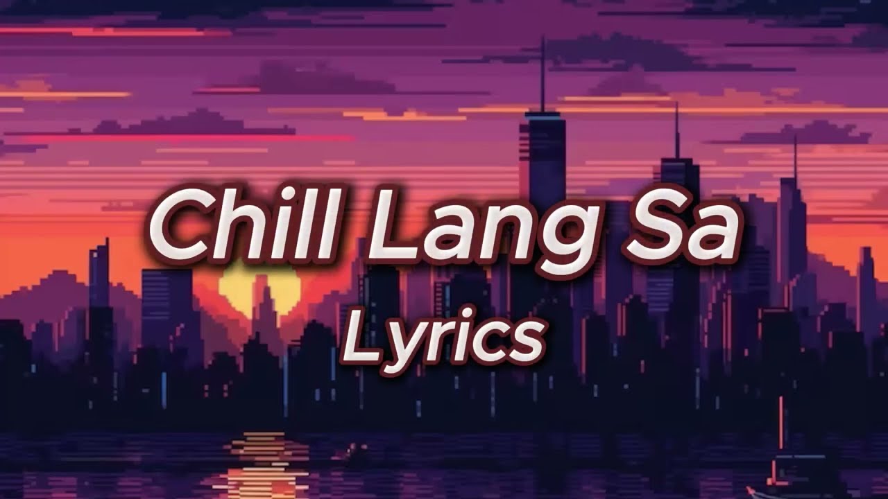 Chill Lang Sa (Ikaw ra)