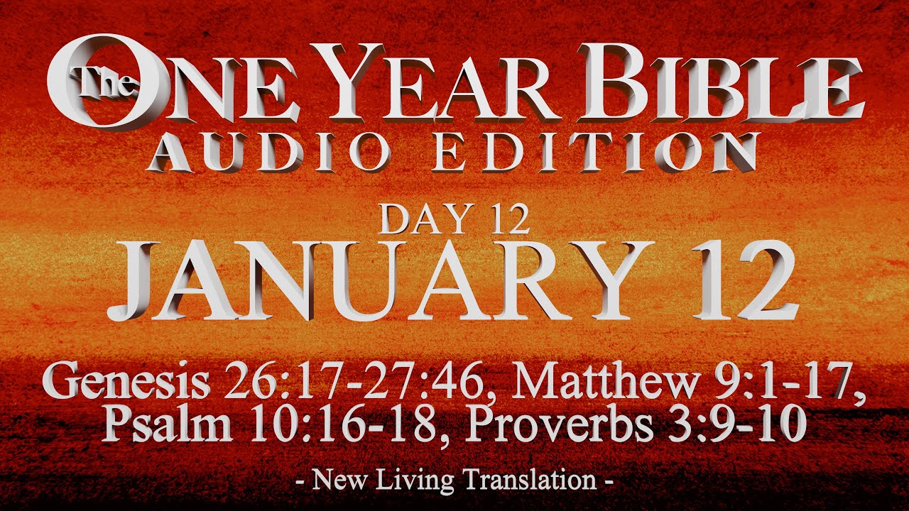 Day 12 | January 12 | One Year Bible Audio | Gen 26-27, Matt 9, Ps 10, Prov 3