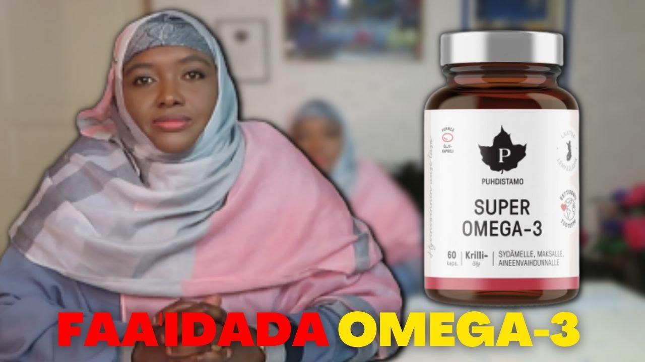 XANUUNO FARA BADAN AYAY KA HORTAGTAA DAWANA AY U TAHAY OMEGA 3!! IYO XAGEED KAHELI KARTAA??
