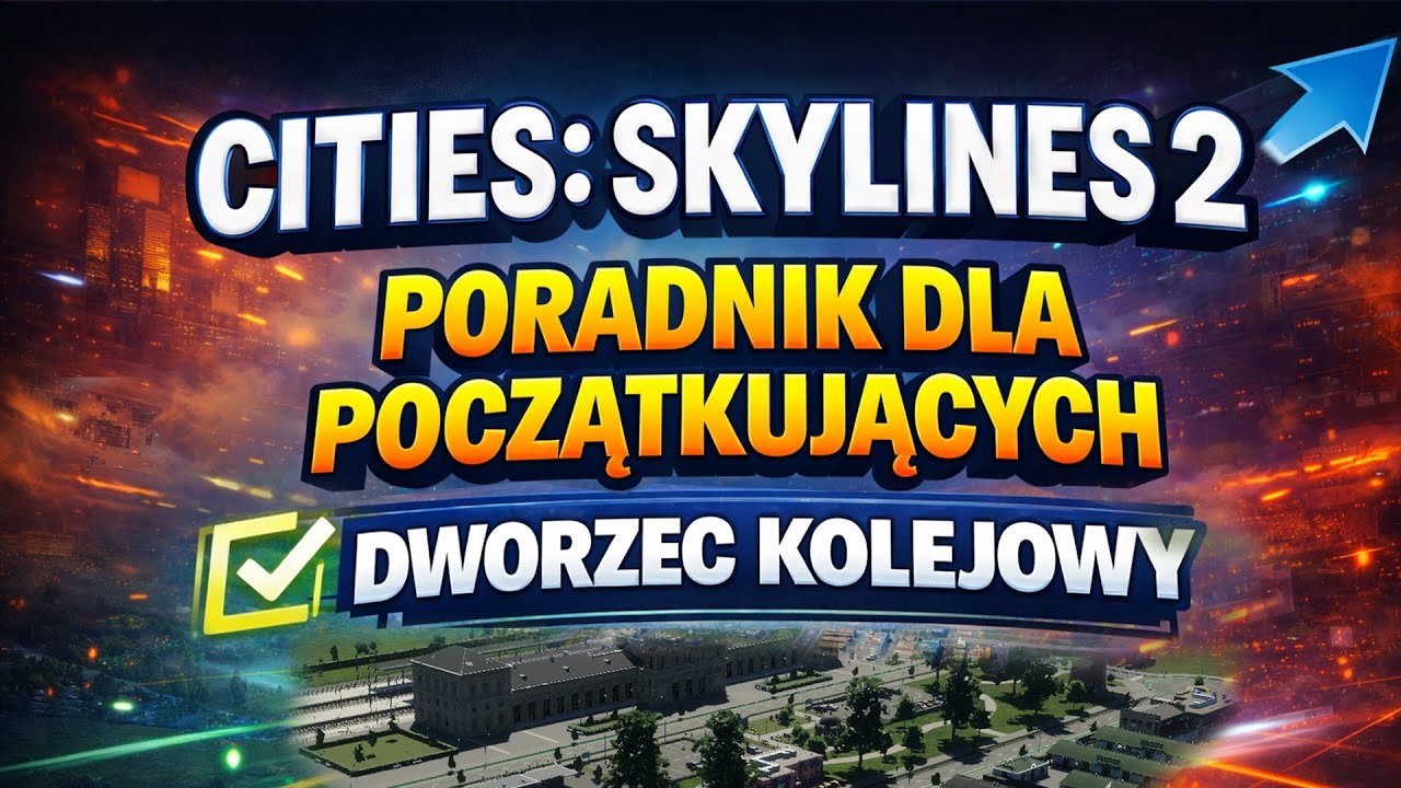 DWORZEC KOLEJOWY w Cities: Skylines 2 [KOMPLETNY PORADNIK] #05