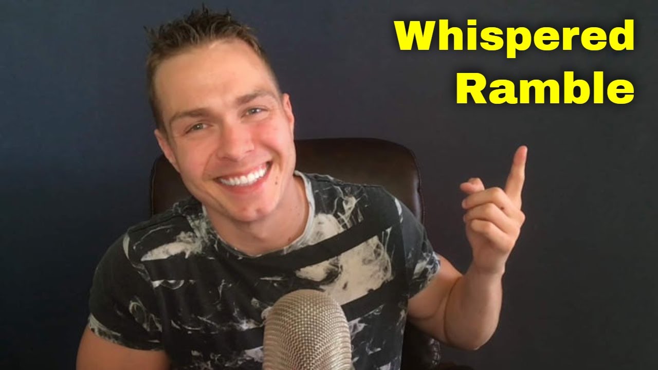 ASMR Male Whisper Ramble