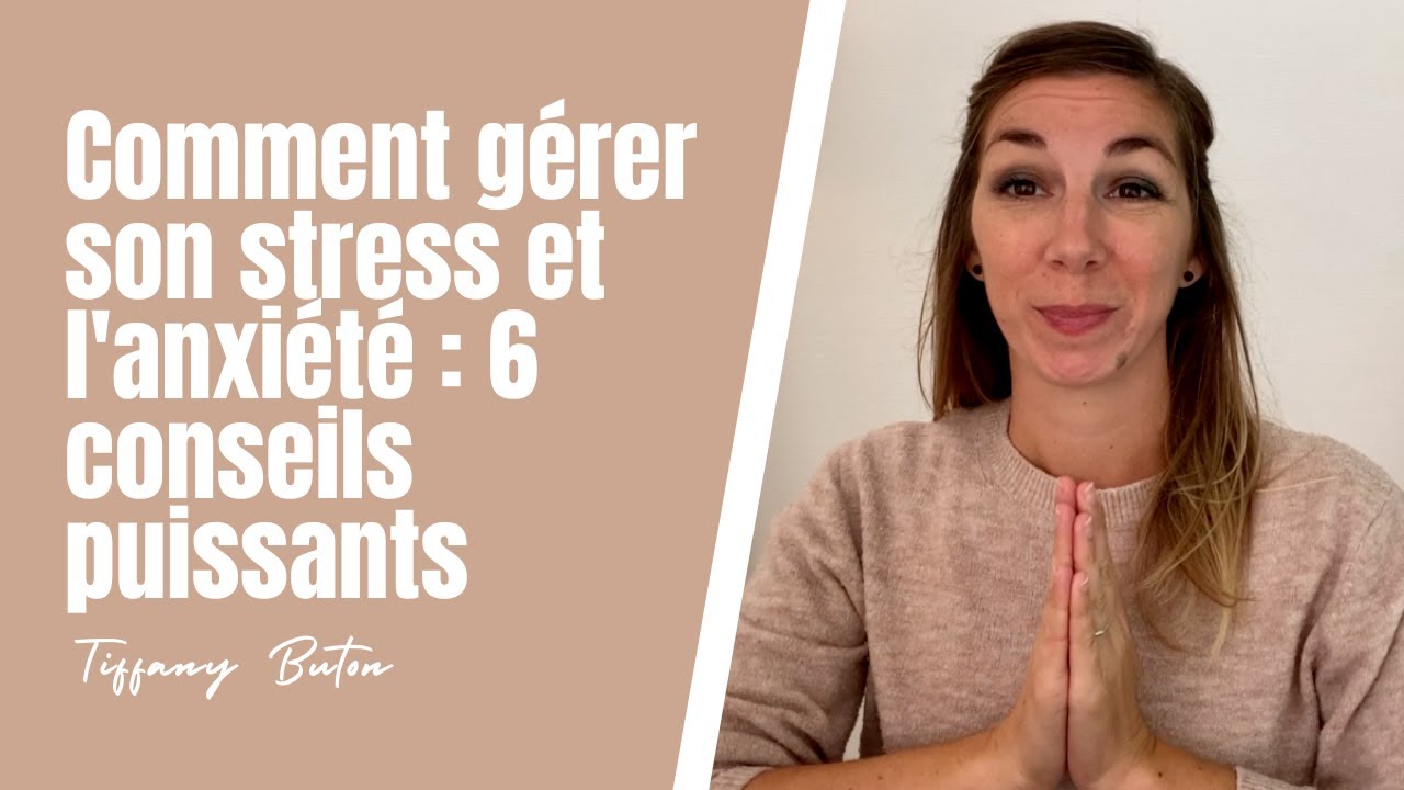 ✨Comment gérer son stress et l'anxiété : 6 conseils puissants