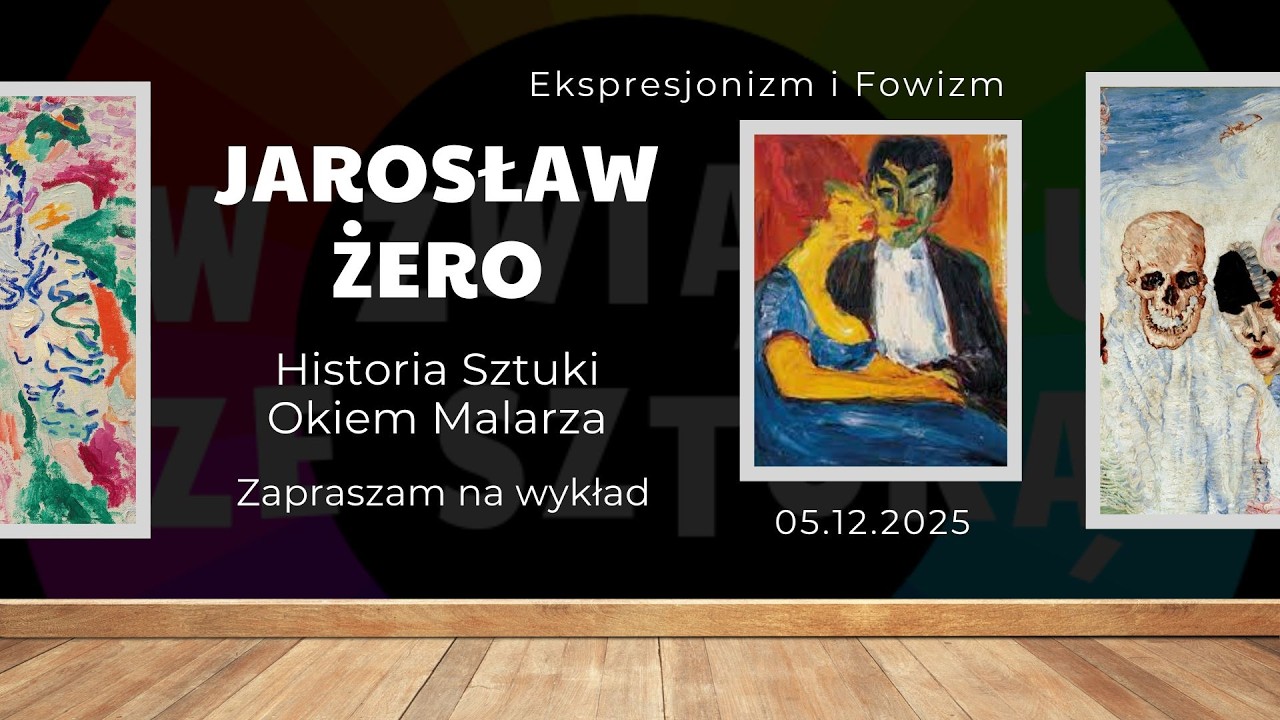 Historia Sztuki Okiem Malarza   Ekspresjonizm & Fowizm