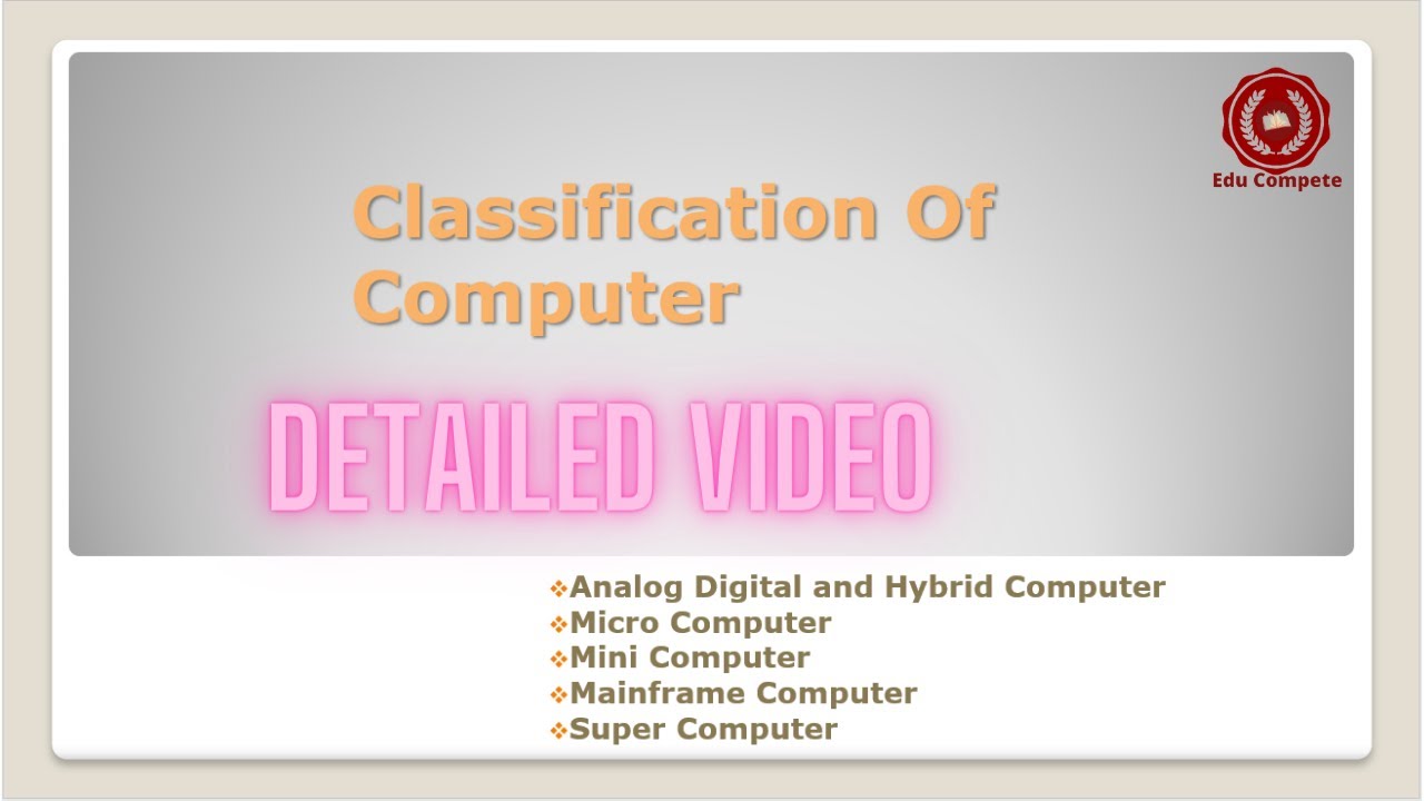 Classification of Computer : Analog Digital & Hybrid Computer : Mini Micro Mainframe & superComputer