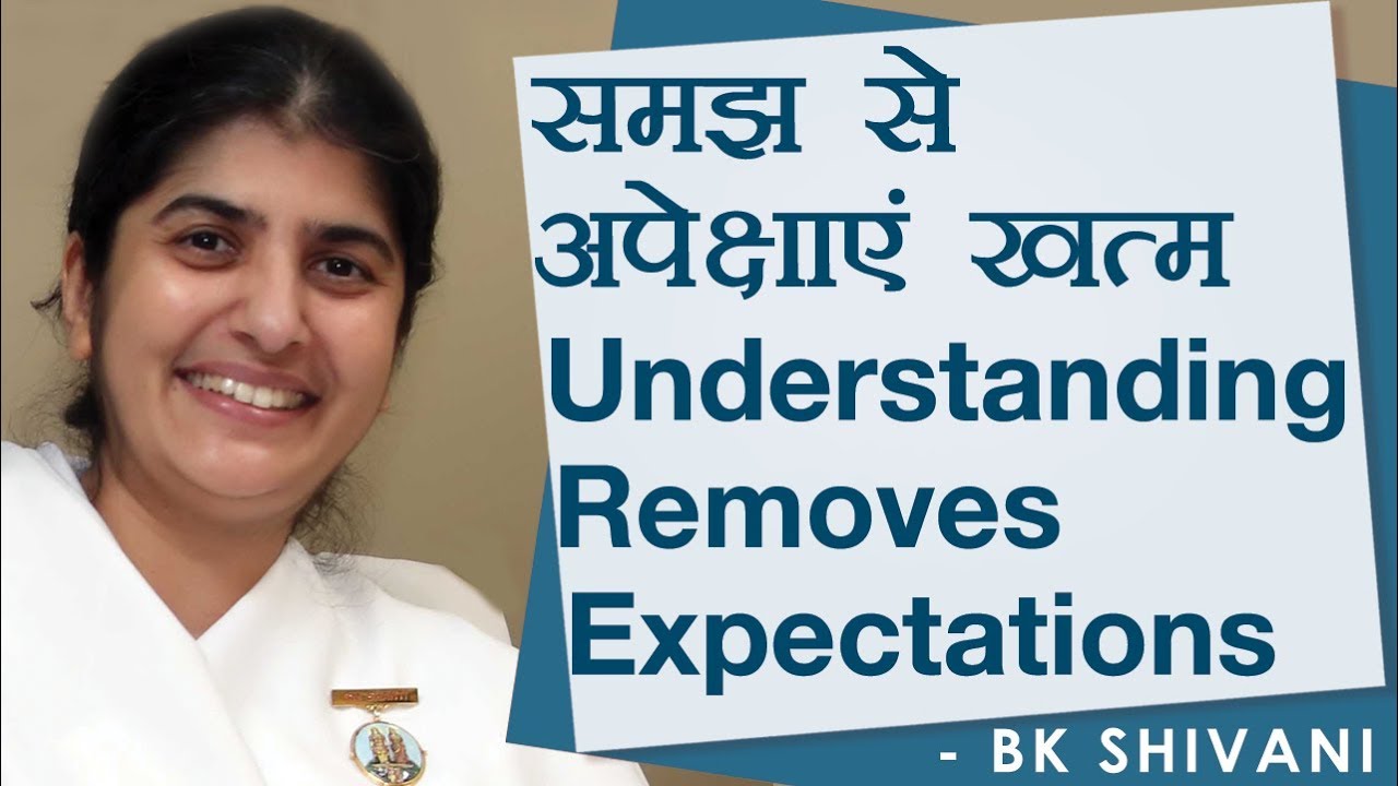 Understanding Removes Expectations: Ep 11: BK Shivani (Hindi)
