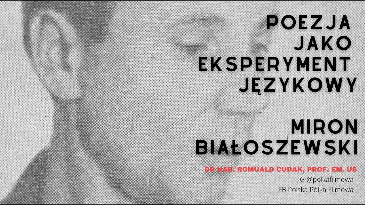 Miron Białoszewski - Poezja jako eksperyment językowy, cz. II - dr hab. Romuald Cudak, prof. UŚ