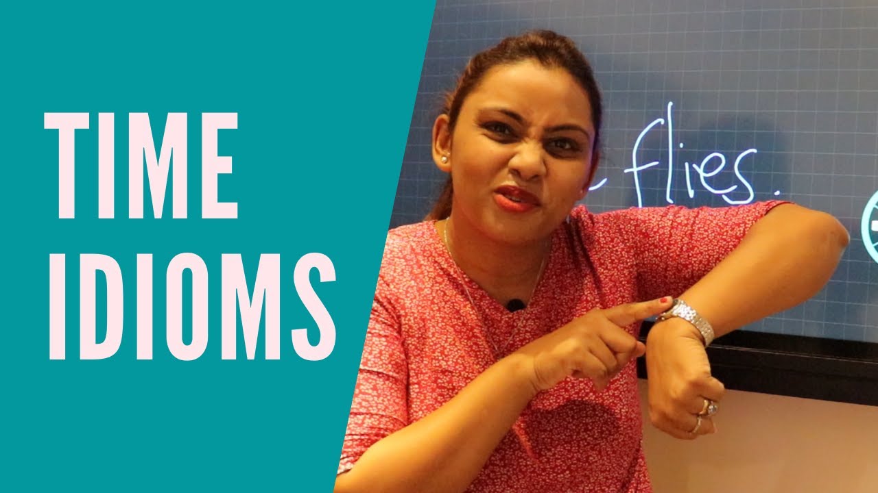 Time Idioms -  කාලය හා සම්බන්ධ රූඩි