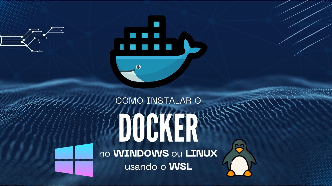 Como instalar o Docker no Windows (e no Linux) dentro do WSL