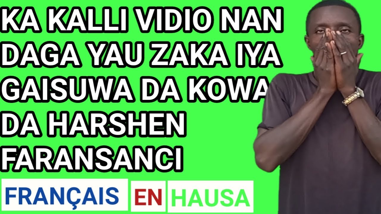 KA KALLI VIDIO NAN DA GA YAU ZAKA IYA GAISUWA DA KOWA DA FARANSANCI 📚
