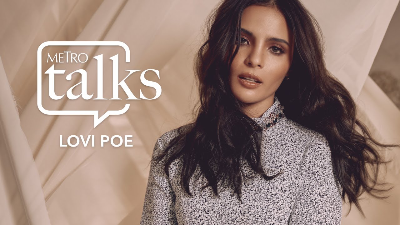 Metro Talks With Lovi Poe