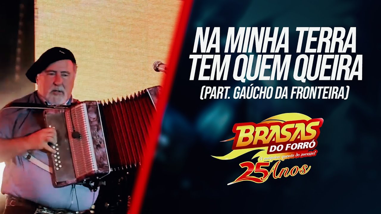 BRASAS DO FORRÓ - DVD 25 ANOS -  Na minha terra tem quem queira Part  Gaúcho da Fronteira