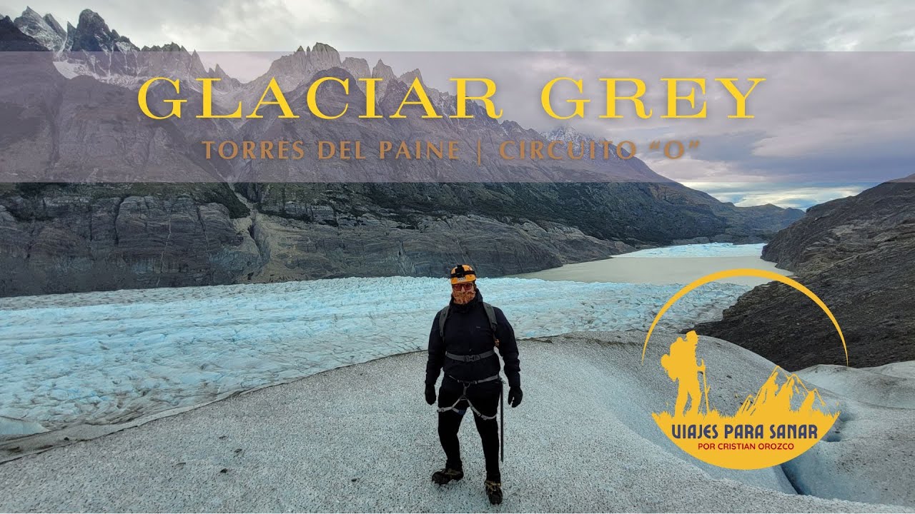 Día 5 P1: Glaciar Grey -Torres del Paine / Circuito "O"