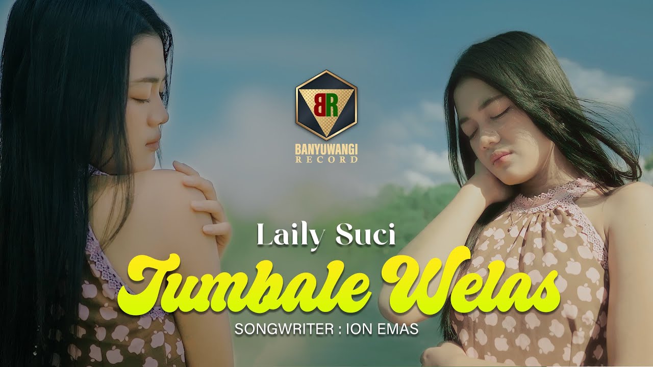 TUMBALE WELAS - Laily Suci (Official Music Video)