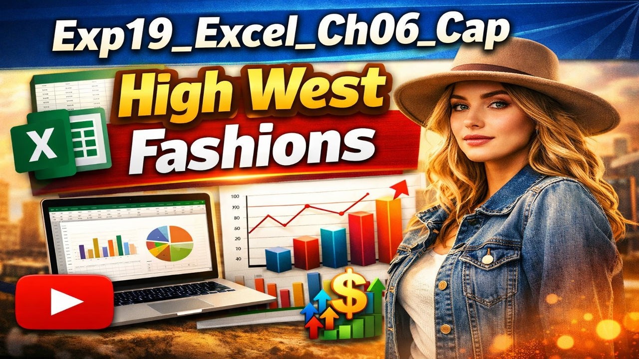 Exp19_Excel_Ch06_Cap_High_West_Fashions | Guaranteed clarity & confidence in Excel | Zero Confusion