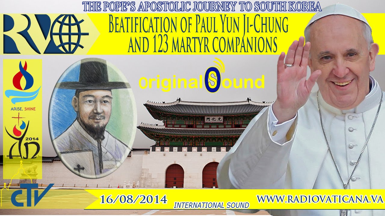 Beatification of Paul Yun Ji-Chung and 123 martyr companions 2014.08.16
