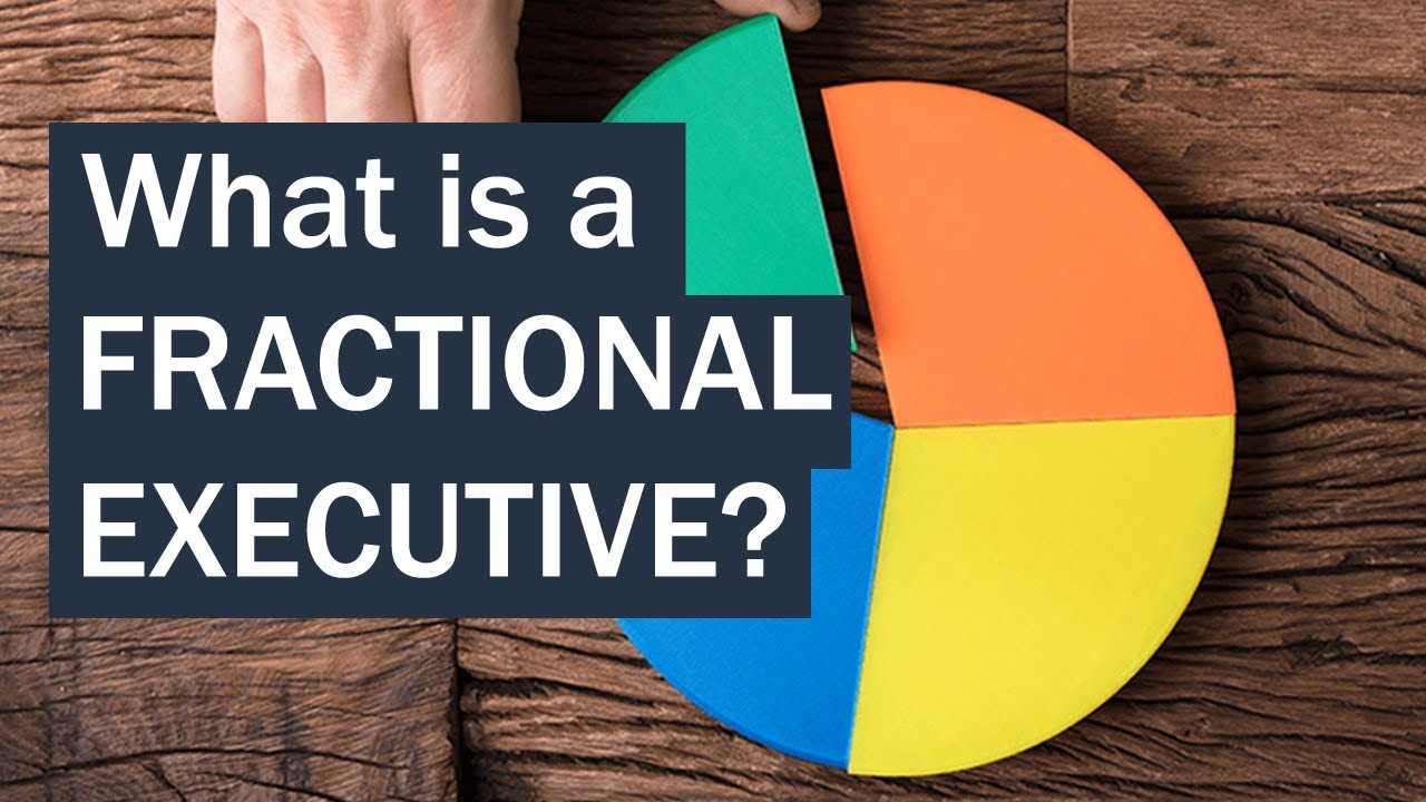 What is a Fractional Executive & When Does it Make Sense?