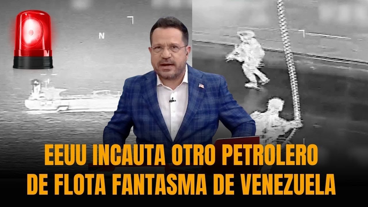🚨 DURO GOLPE: EEUU incauta otro petrolero de flota fantasma de Venezuela y lanza dura advertencia