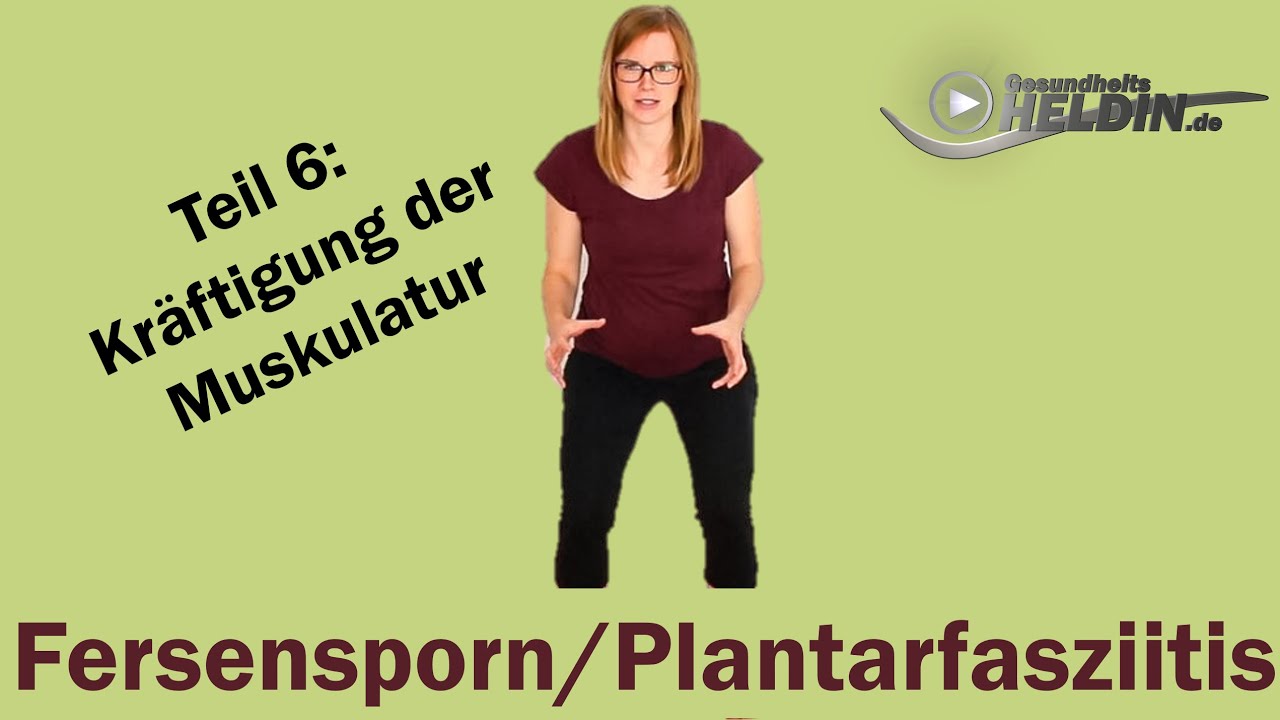Fersensporn, Plantarfasziitis loswerden (Teil 6): Kräftigung der Muskulatur