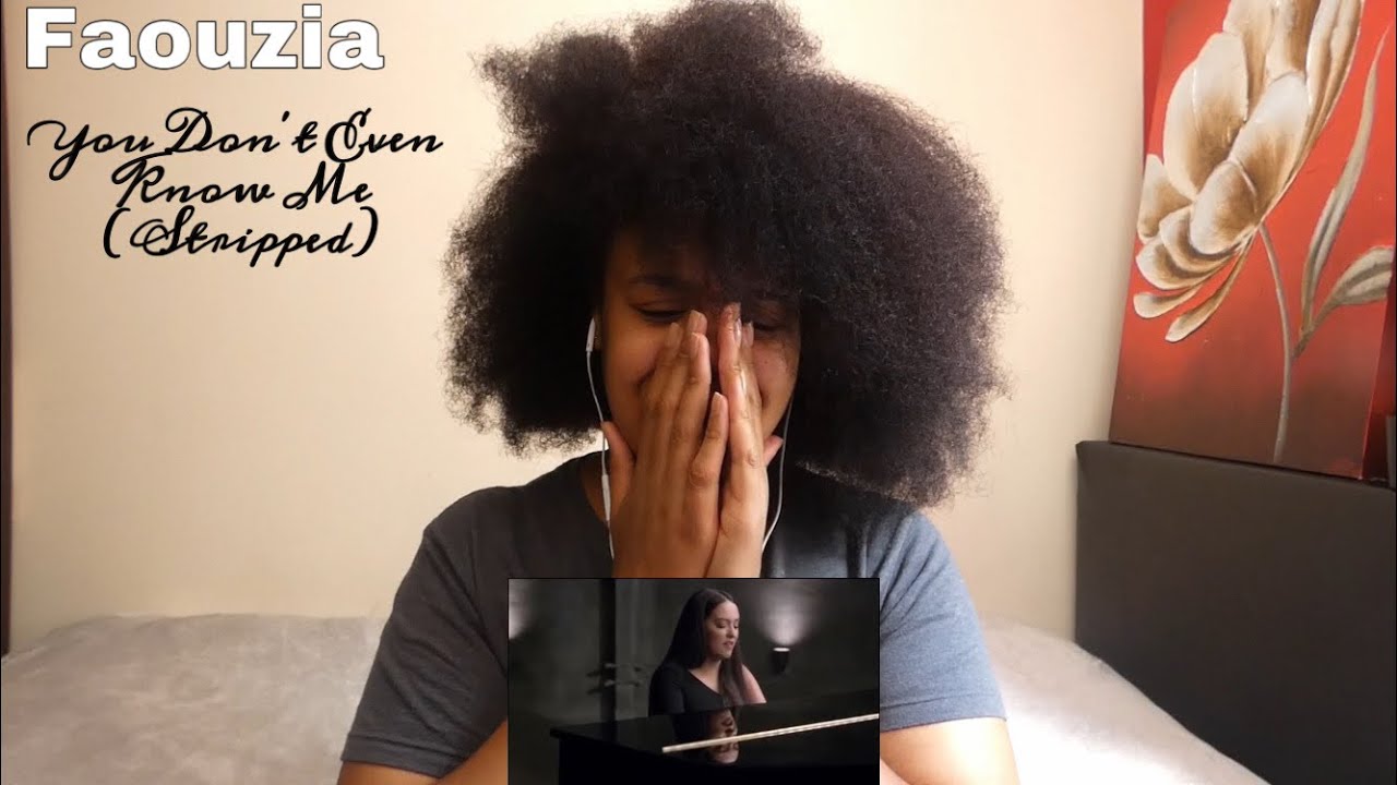 Faouzia - You Don’t Even Know Me (Stripped) | REACTION!!!
