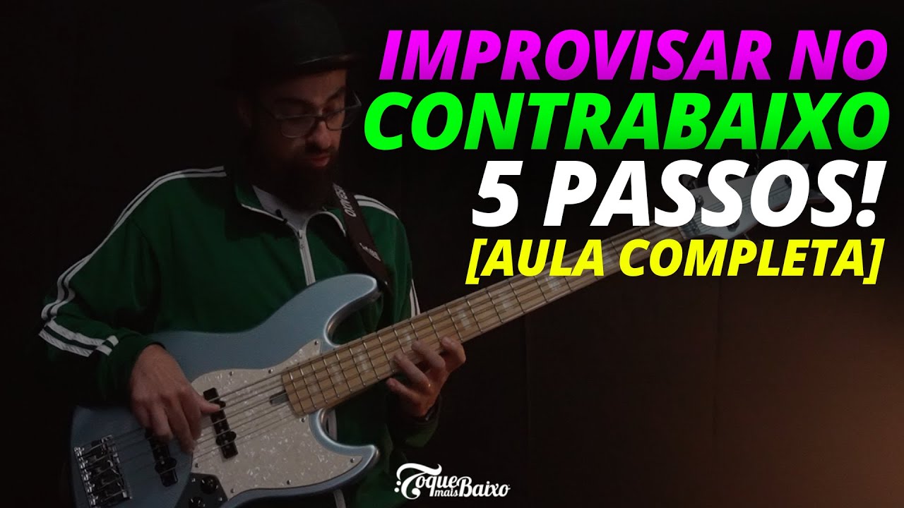 Como IMPROVISAR NO CONTRABAIXO em 5 PASSOS! [AULA COMPLETA] | ToqueMaisBaixo Ep285
