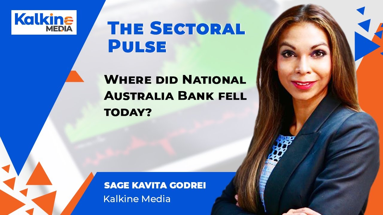 The Sectoral Pulse || Where Did National Australia Bank Fell Today?
