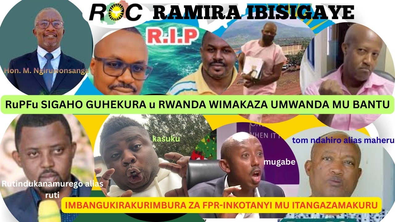 FPR UKICA NTWARI UKIMAKAZA KASUKU NGO NIRYO TANGAZAMAKURU- ROC NIWO MUTI !