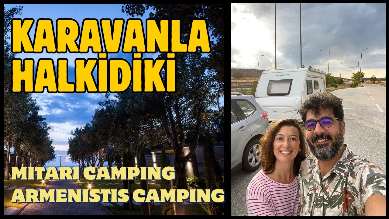 Karavanla Halkidiki Yunanistan Vlog | Mitari Camp & Villas ve Armenistis