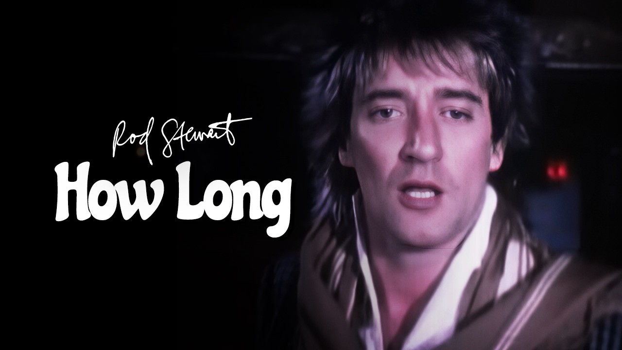 Rod Stewart - How Long (Official Video)