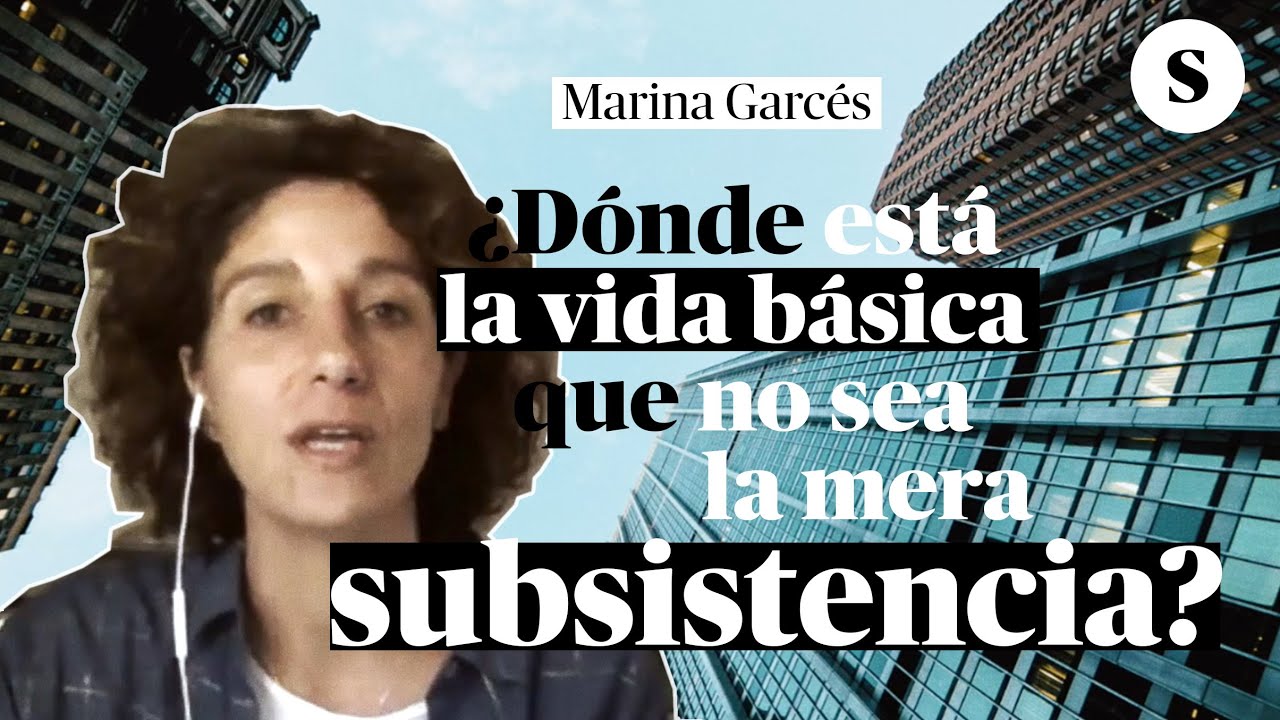 Marina Garcés: ¿Dónde está la vida básica que no sea la mera subsistencia?