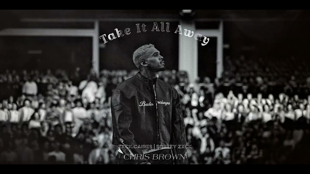 Chris Brown - Take It All Away (AI Reconstruction) | BREEZYZXCK