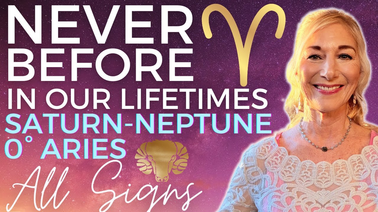 2026 Saturn CJ Neptune 0° Aries 🔥💫 Rare, History-Making, Huge Shifts 🌟 All  Signs 🌟