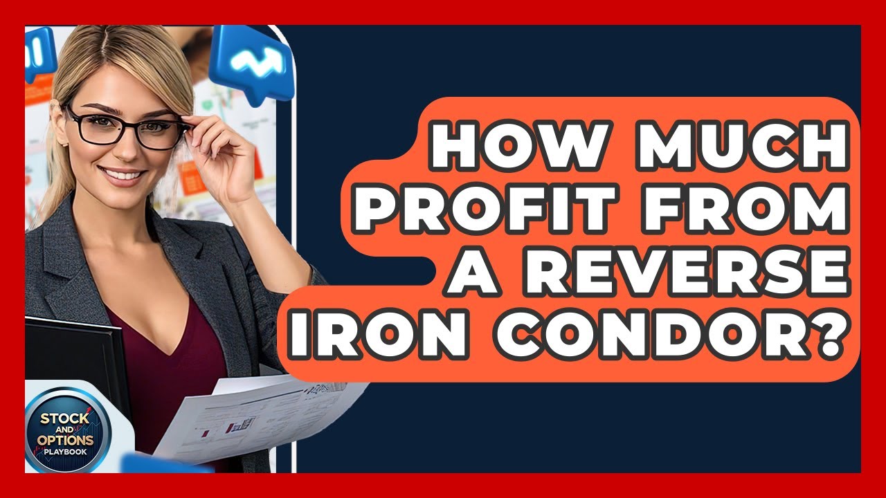 How Much Profit From A Reverse Iron Condor? - Stock and Options Playbook