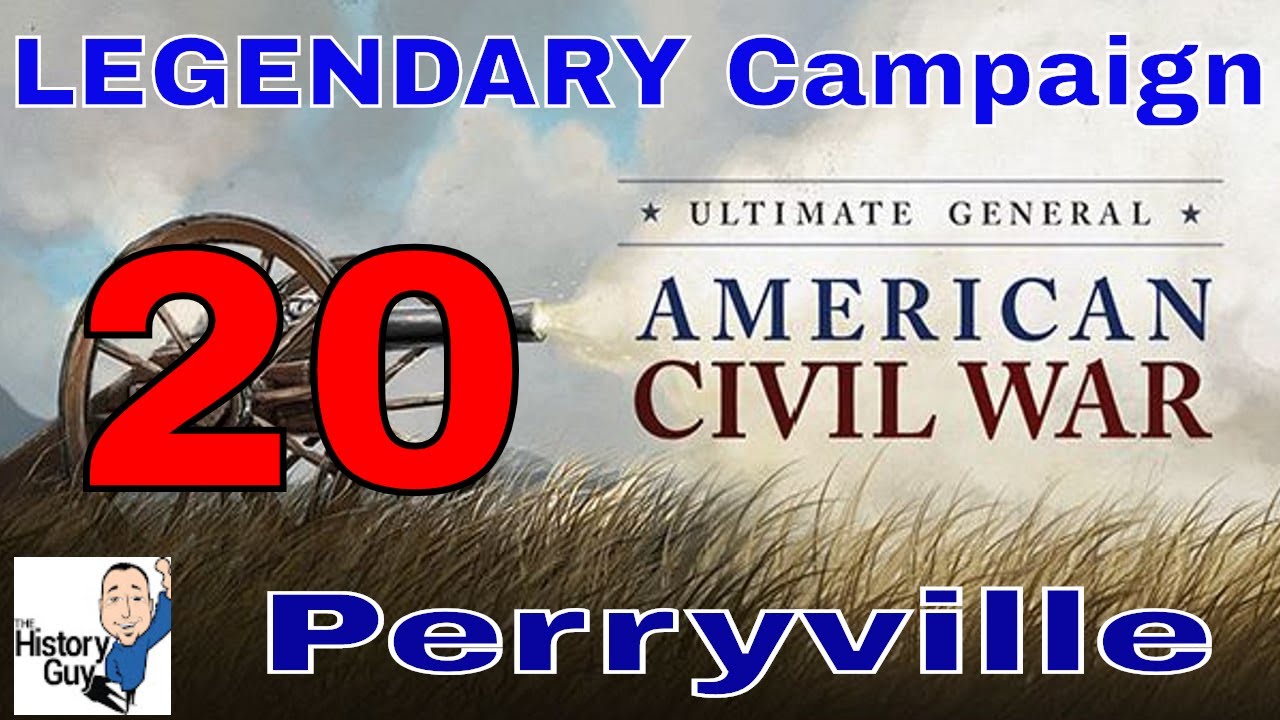 PERRYVILLE - Ultimate General Civil War - Union Legendary Campaign - 20